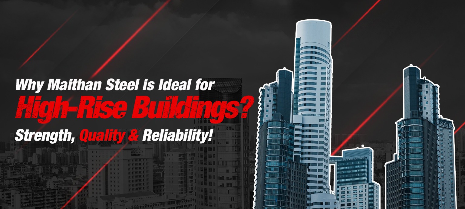 why-maithan-steel-is-idel-for-highrise-bulding